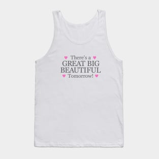 Theres a Big Beautiful Tomorrow Tank Top